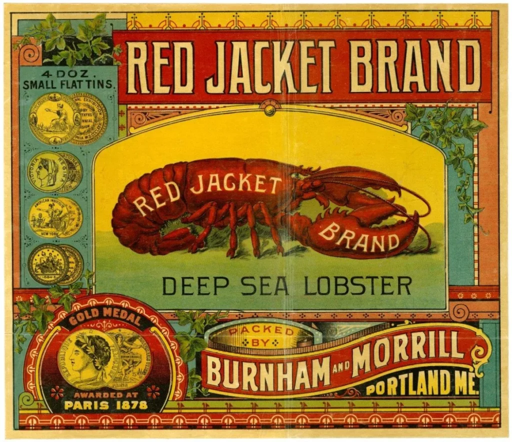 Caption: Burnham & Morrill Red Jacket Brand Lobster took home a won a gold medal in Paris in 1878. In 1913 as canned lobster and other canned foods fell out of favor, the company pivoted canning operations to focus its efforts on establishing a Boston Baked Beans line. The B&M (as in baked beans) factory in Portland only just recently closed. Image courtesy of Maine State Archives.